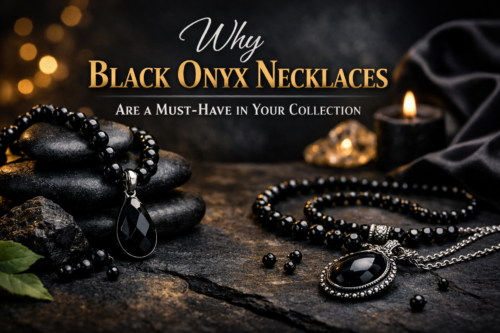 Why Black Onyx Necklaces Are a Must-Have in Your Collection